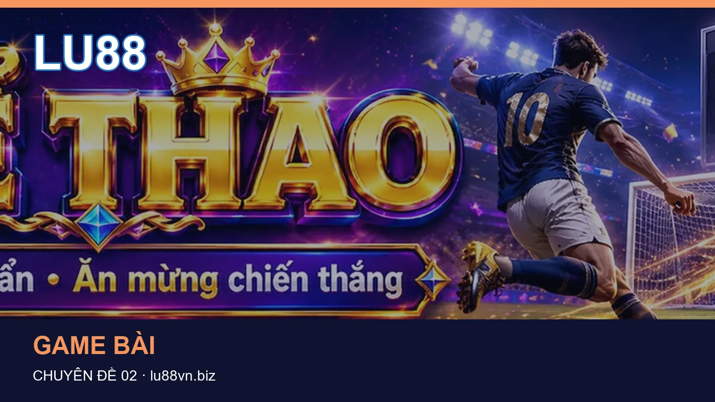 Những nhầm lẫn thường gặp khi đọc nội dung Game bài trên LU88